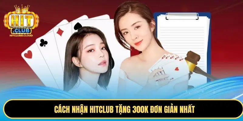 Nhận thưởng Hitclub tặng 300K một cách tự động